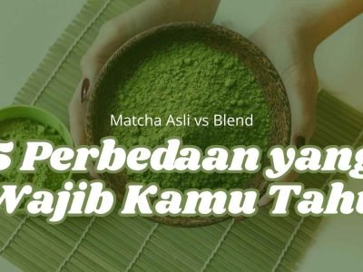 5 perbedaan bubuk matcha asli dan matcha blend