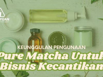 Keunggulan Pure Matcha dalam Bisnis Kecantikan supplier pure matcha b2b